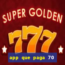 app que paga 70 reais para se cadastrar